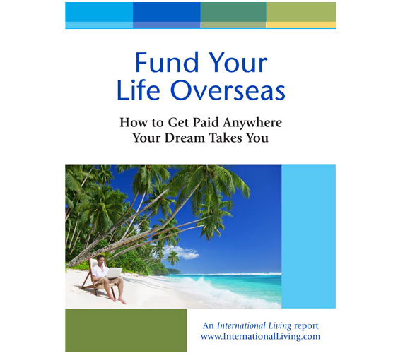 Fund Your Life Overseas: How to Get Paid Anywhere Your Dream Takes You