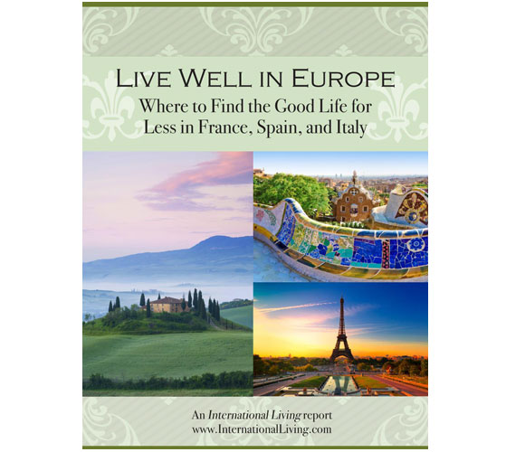 Live Well in Europe -Where to Find the Good Life for Less in France, Spain, and Italy
