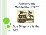 Avoiding the Margarita Effect: Due Diligence is the Key