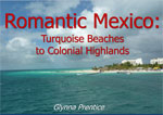 Romantic Mexico: Turquoise Beaches to Colonial Highlands