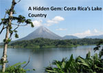 A Hidden Gem: Costa Rica’s Lake Country