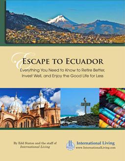 Escape to Ecuador – Everything You Need to Know to Retire Better, Invest Well, and Enjoy the Good Life for Less 2013