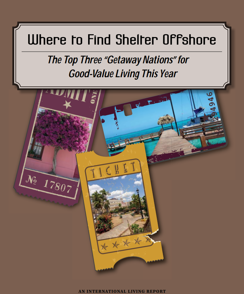 Where to Find Shelter Offshore: The Top Three “Getaway Nations” for Good-Value Living This Year