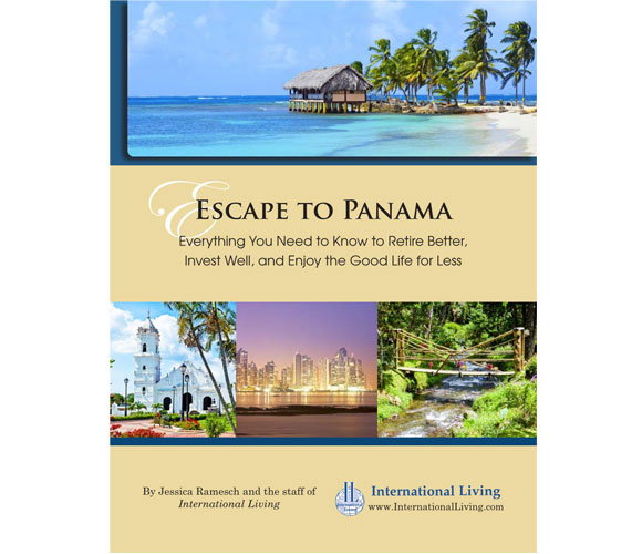 Escape to Panama – Everything You Need to Know to Retire Better, Invest Well, and Enjoy the Good Life for Less 2014