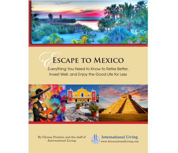 Escape to Mexico – Everything You Need to Know to Retire Better, Invest Well, and Enjoy the Good Life for Less 2014