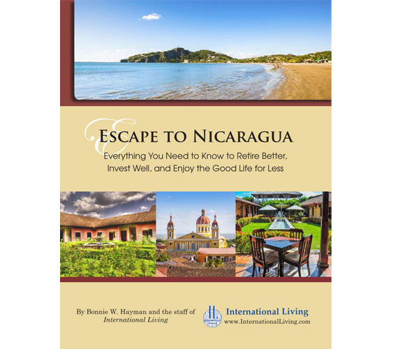 Escape to Nicaragua: Everything You Need to Know to Retire Better, Invest Well, and Enjoy the Good Life for Less 2016