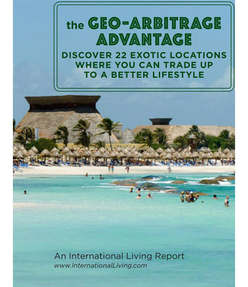 The International Arbitrage Advantage: Discover 22 Exotic Locations Where You Can Trade-Up to a Better Lifestyle