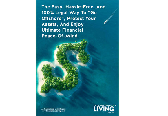 The Easy, Hassle-Free And 100% LEGAL Way To “Go Offshore”, Protect Your Assets And Enjoy Ultimate Financial Peace-Of-Mind