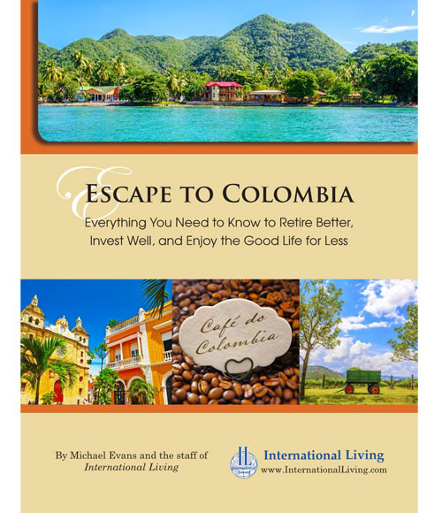 Escape to Colombia – Everything You Need to Know to Retire Better, Invest Well, and Enjoy the Good Life for Less 2015