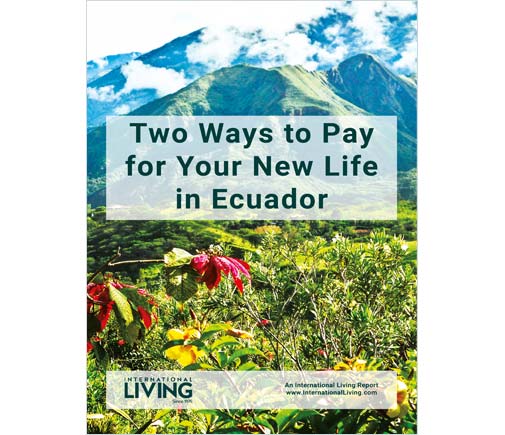 Two Ways to Pay for Your New Life in Ecuador