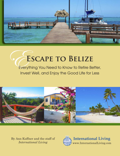 Escape to Belize: Everything You Need to Know to Retire Better, Invest Well, and Enjoy the Good Life for Less