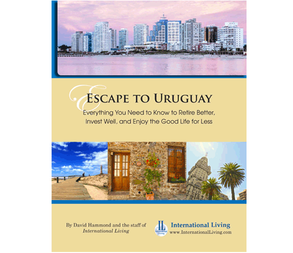 Escape to Uruguay: Everything You Need to Know To Retire Better, Invest Well, and Enjoy the Good Life for Less 2015