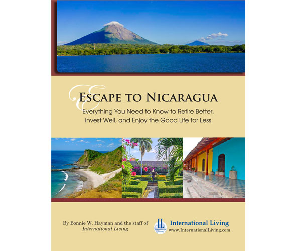 Escape To Nicaragua: Everything You Need To Know To Retire Better, Invest Well, And Enjoy The Good Life For Less