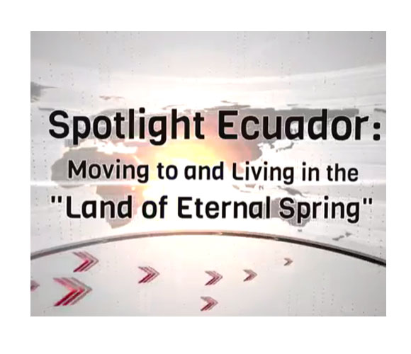 Spotlight Ecuador: Moving to and Living in the “Land of Eternal Spring”