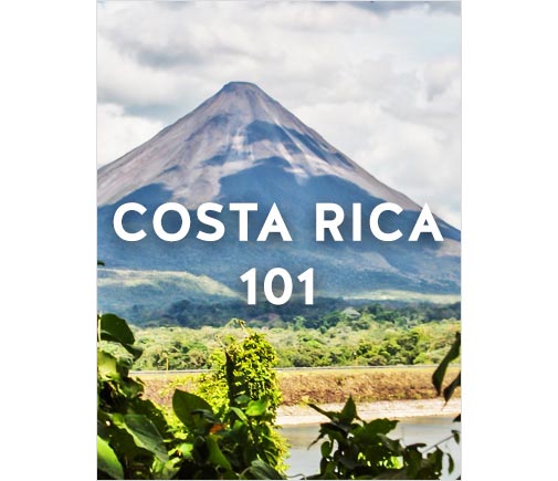 Costa Rica 101: Where to Go, What to Expect,  and Everything You Need to Know to Live Better for Less