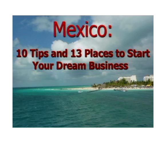 10 Tips And 13 Places To Start Your Business In Mexico