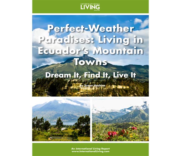 Perfect-Weather Paradises: Living in Ecuador’s Mountain Towns – Dream It, Find It, Live It