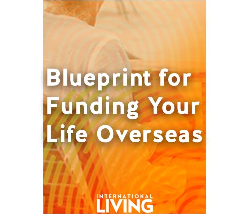 International Living’s Blueprint for Funding Your Life Overseas