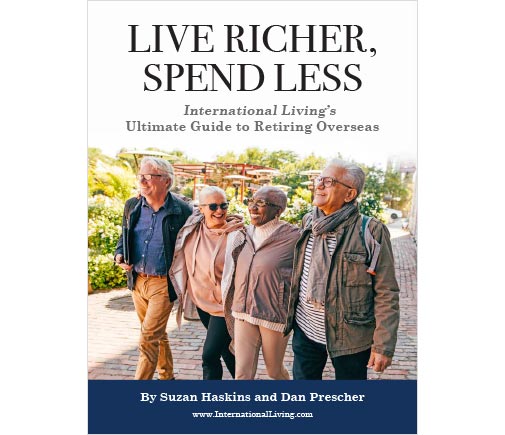 Live Richer, Spend Less International Living’s Ultimate Guide to Retiring Overseas