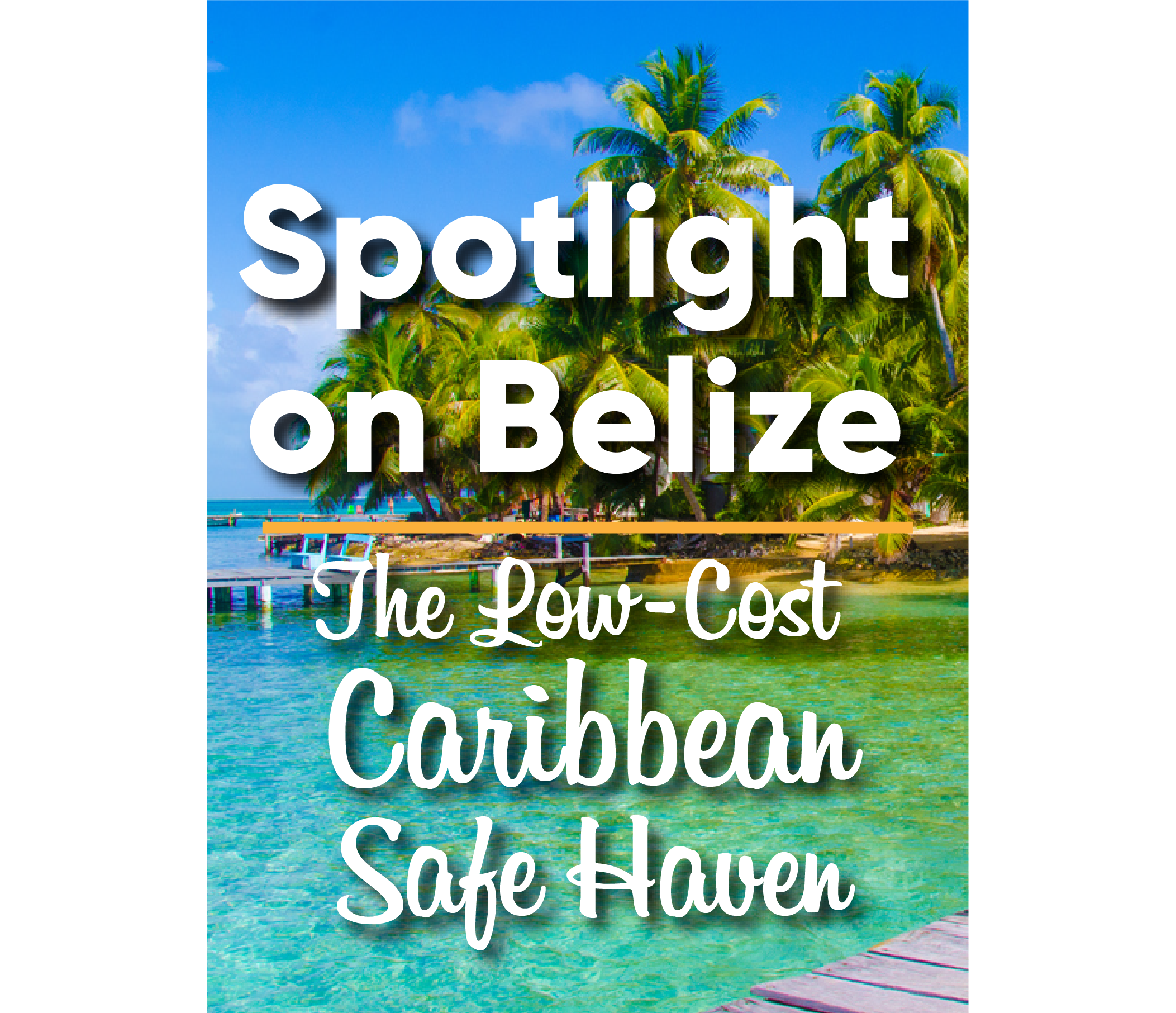 Spotlight on Belize: The Low-Cost Caribbean Safe Haven