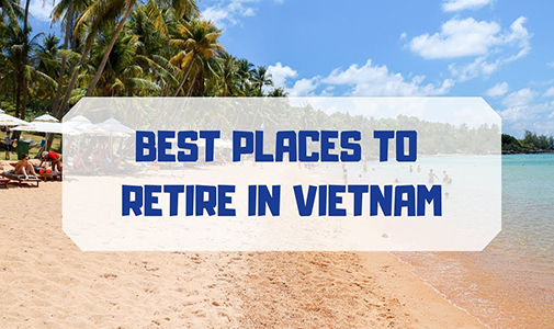 Bonus Content #2 – Best Places to Retire in Vietnam