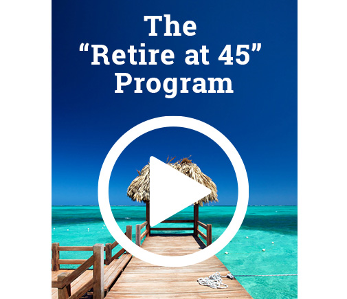 The “Retire at 45” Program