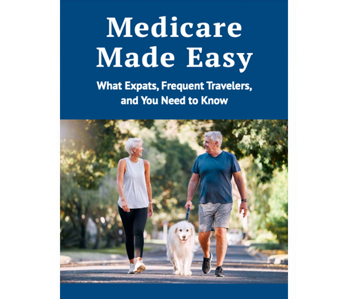 Medicare Made Easy: What Expats, Frequent Travelers, and You Need to Know