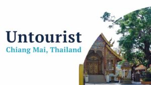 Untourist Video Series—Chiang Mai, Thailand
