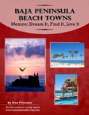 Baja Peninsula Beach Towns—Mexico: Dream It, Find It, Live It