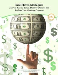 Safe Haven Strategies to Reduce Your Taxes, Preserve Your Privacy, and Reclaim Your Freedom Overseas