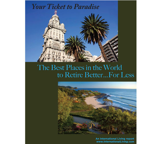 Your Ticket to Paradise: The Best Places in the World to Retire Better…for Less