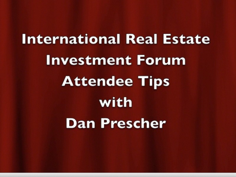 Tips to Get the Most Out of the 2012 International Real Estate Investment Forum