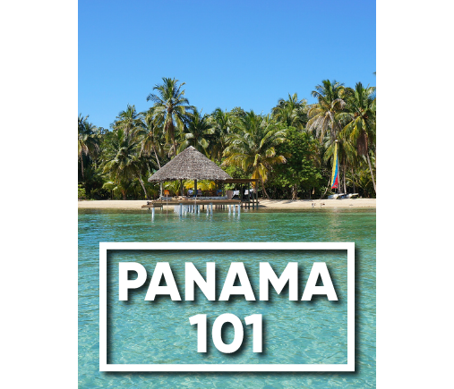 Panama 101: Where to Go, What to Expect, and Everything You Need to Know to Live Better for Less